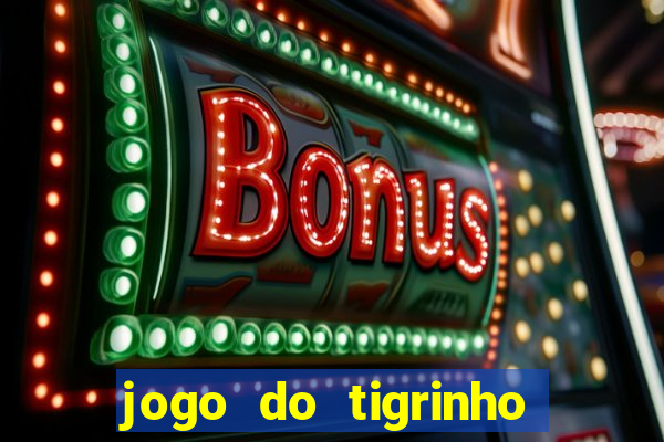 jogo do tigrinho que mais paga